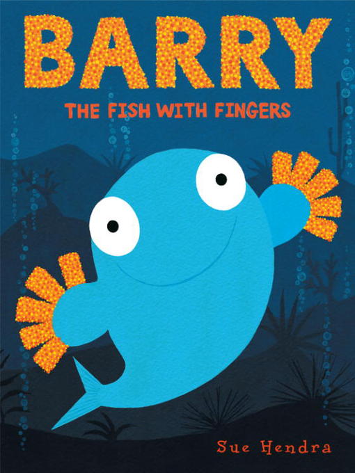 Title details for Barry the Fish with Fingers by Sue Hendra - Wait list